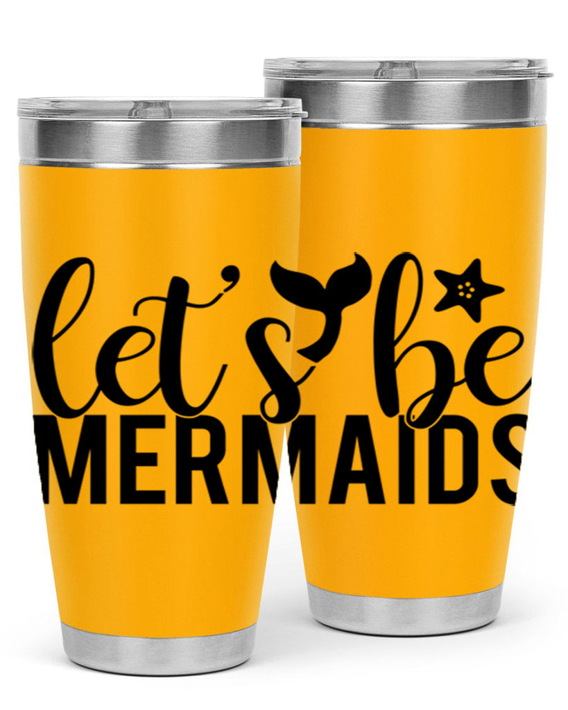 Lets be mermaids 294#- mermaid- Tumbler