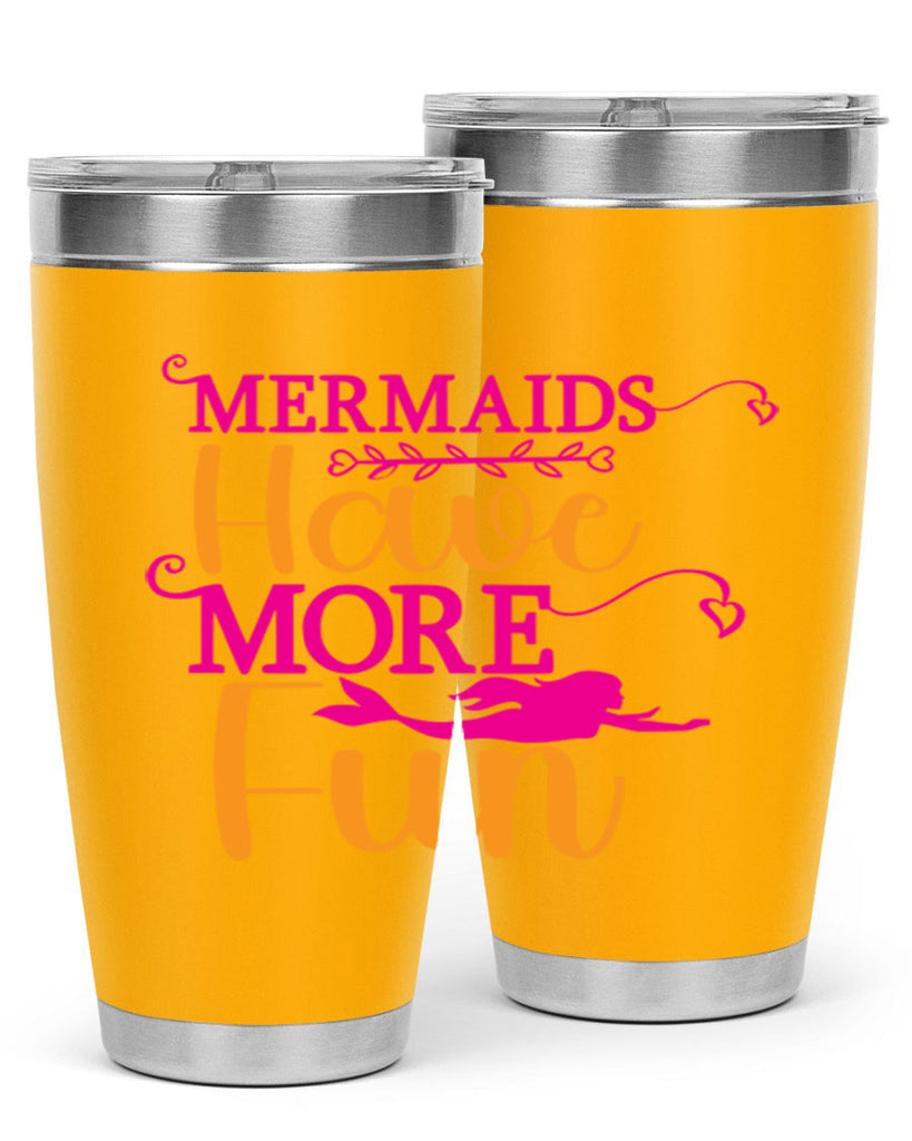 Mermaids Have More Fun 471#- mermaid- Tumbler