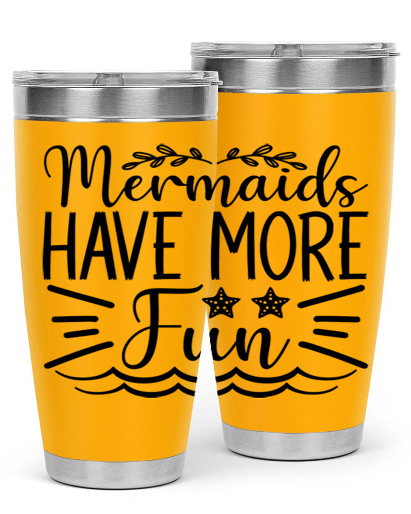 Mermaids Have More Fun 489#- mermaid- Tumbler