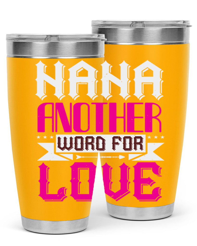 NANA ANOTHER WORD FOR LOVE 102#- grandma - nana- Tumbler