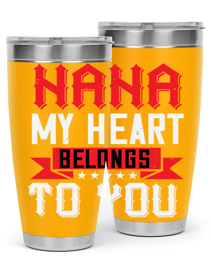 NANA MY HEART BELONGS TO YOU 101#- grandma - nana- Tumbler