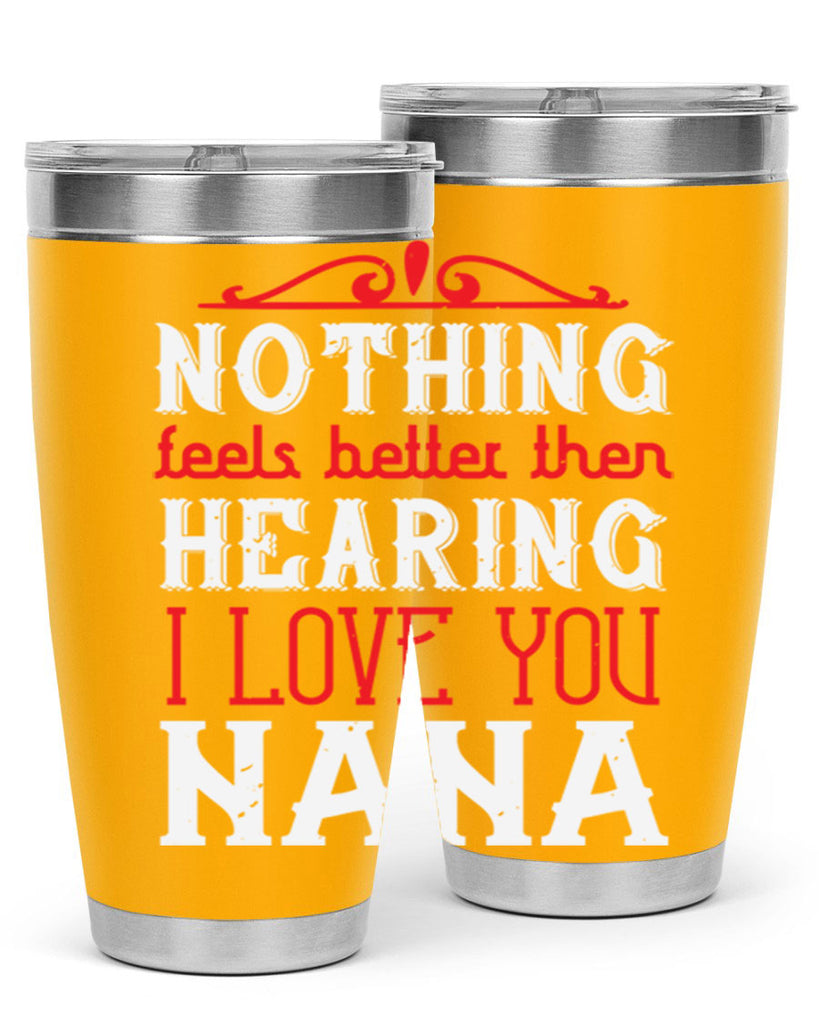 NOTHING feels better then 4#- grandma - nana- Tumbler