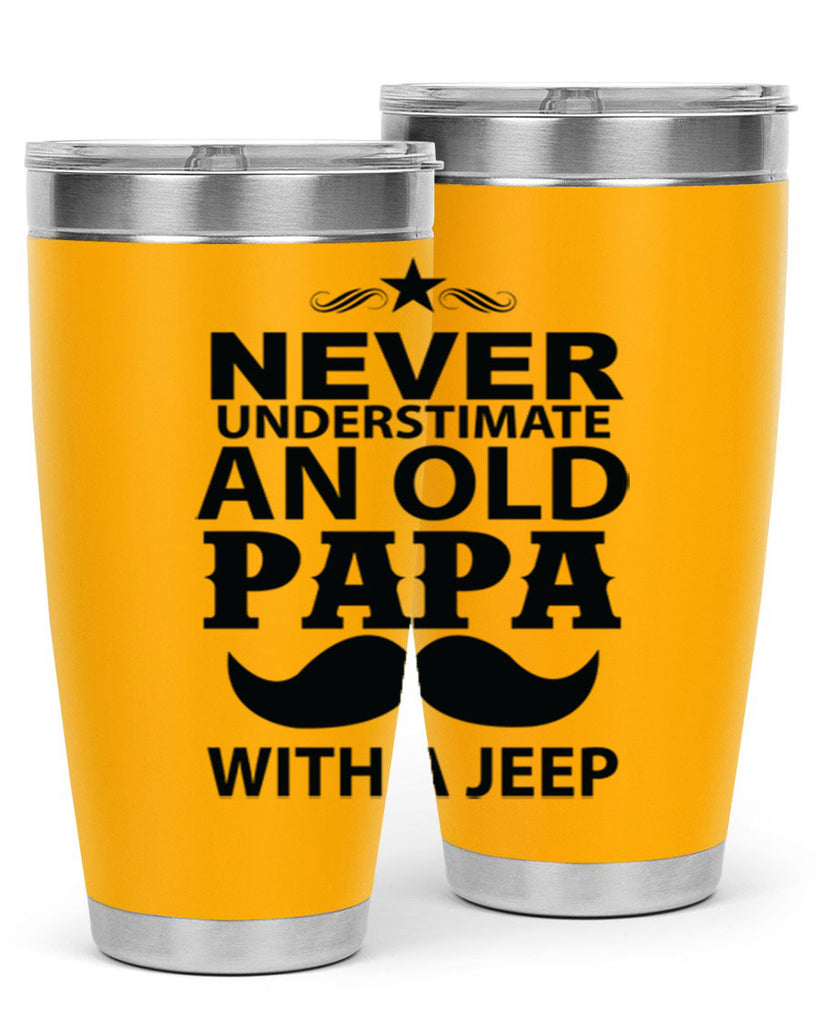 Never Understimate and old papa 119#- grandpa - papa- Tumbler