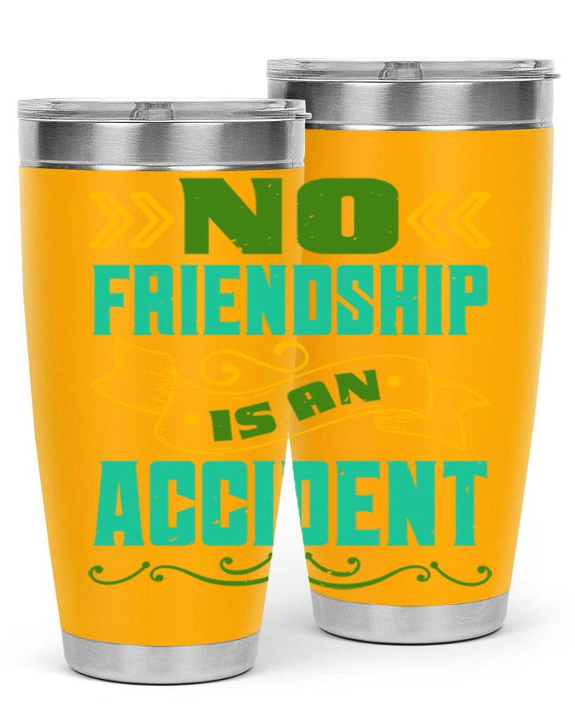 No friendship is an accident Style 78#- Best Friend- Tumbler