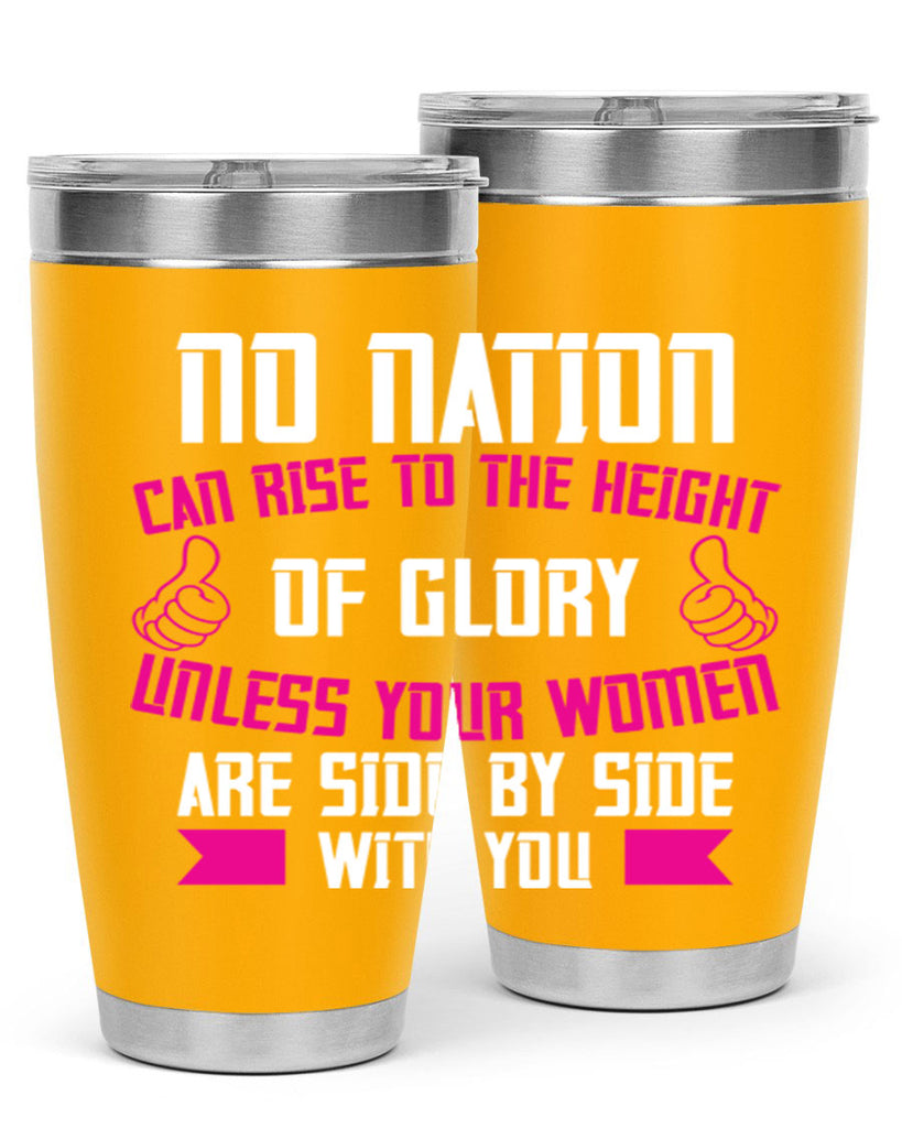 No nation can rise to the height of glory unless your women are side by Style 45#- womens day- Tumbler