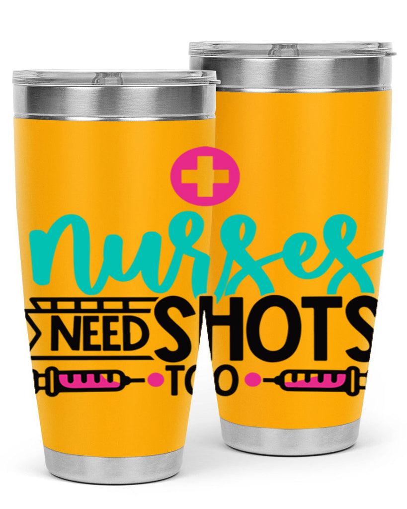 Nurses Need Shoot Too Style Style 82#- nurse- tumbler