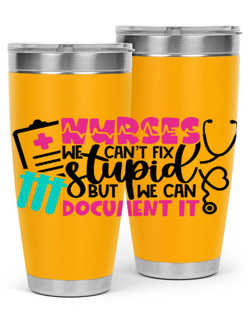 Nurses We Cant Fix Stupid But We Can Document It Style Style 76#- nurse- tumbler