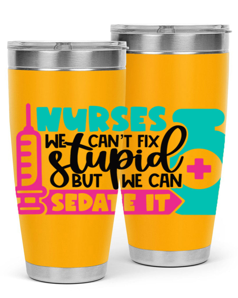 Nurses We Cant Fix Stupid But We Can Sedate It Style Style 75#- nurse- tumbler