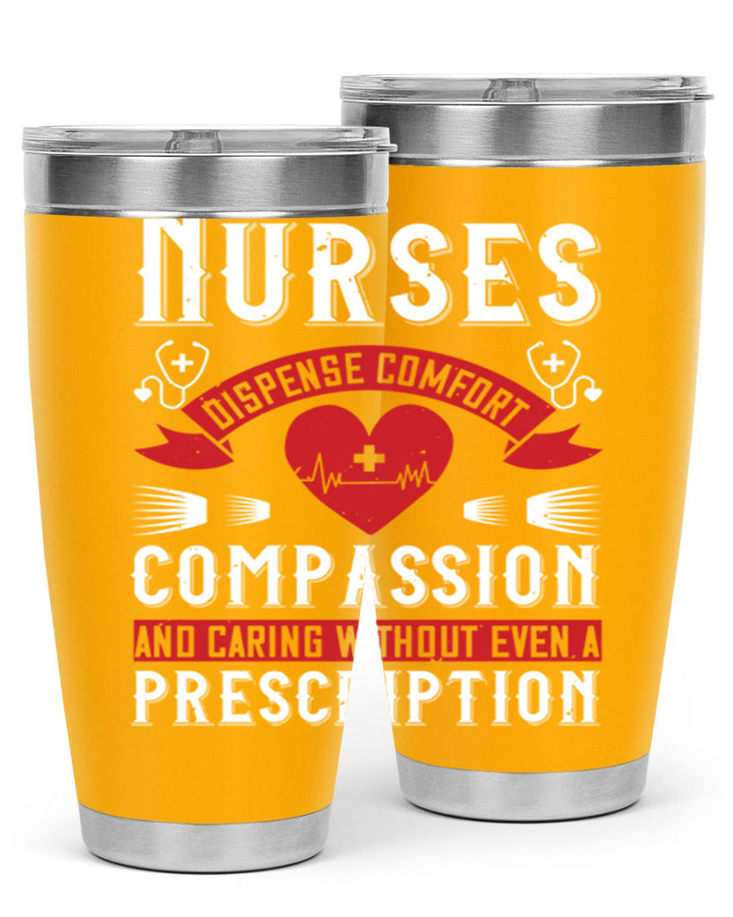 Nurses dispense comfort compassion and caring without even a prescription Style 280#- nurse- tumbler