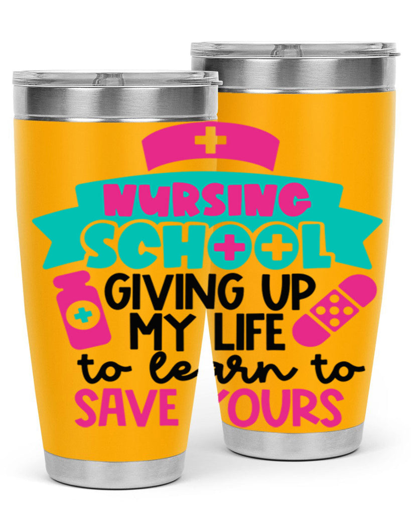 Nursing School Giving Up My Life To Learn To Save Yours Style Style 65#- nurse- tumbler