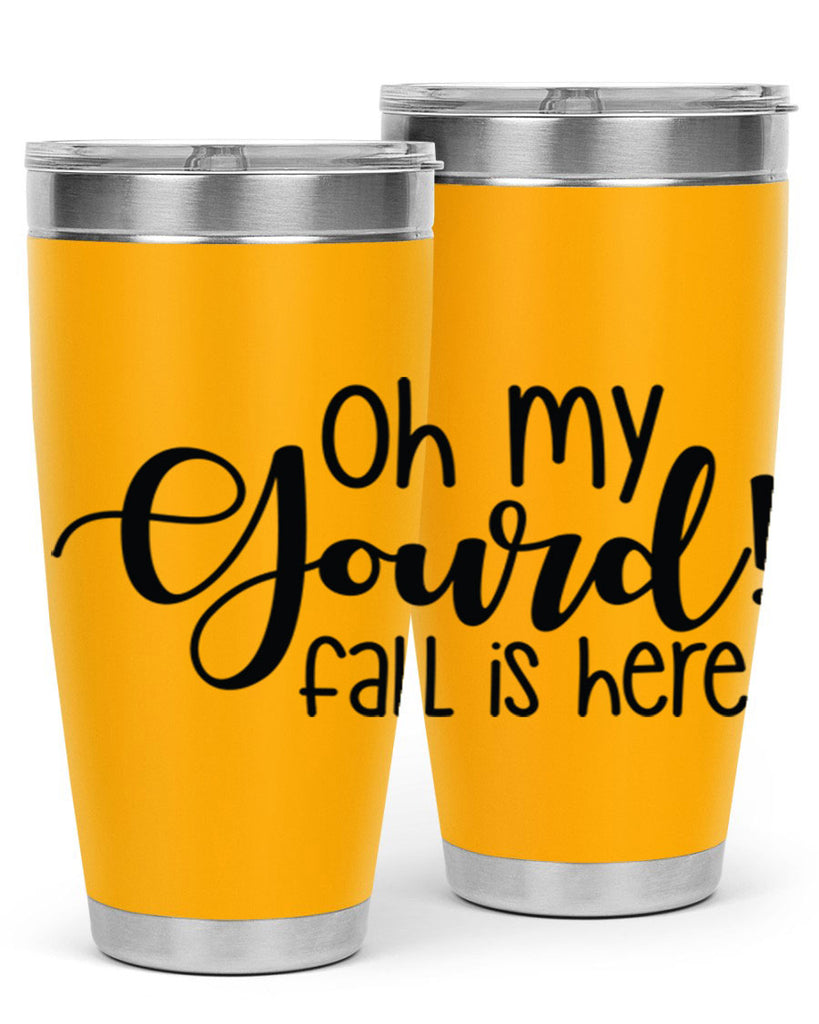 Oh My Gourd Fall Is Here 455#- fall- Tumbler
