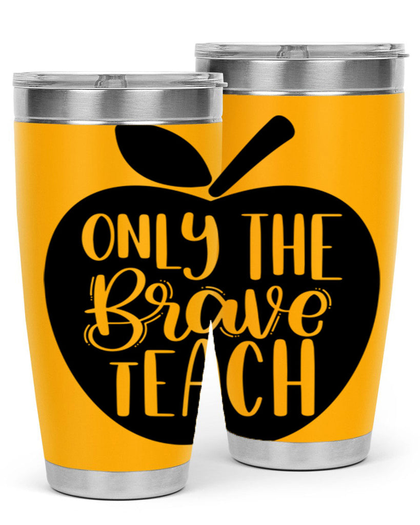 Only The Brave Teach Style 60#- teacher- tumbler