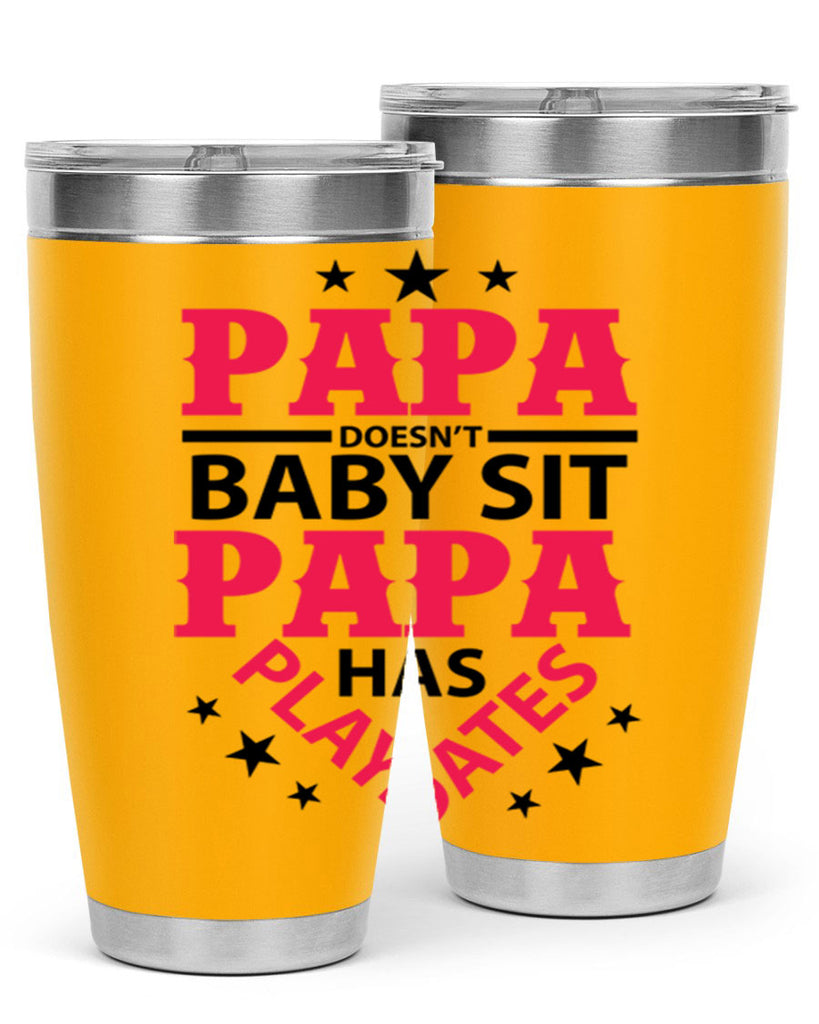 Papa Doesnt baby sit papa 117#- grandpa - papa- Tumbler