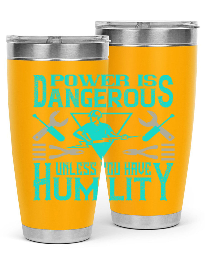 Power is dangerous unless you have humility Style 18#- electrician- tumbler