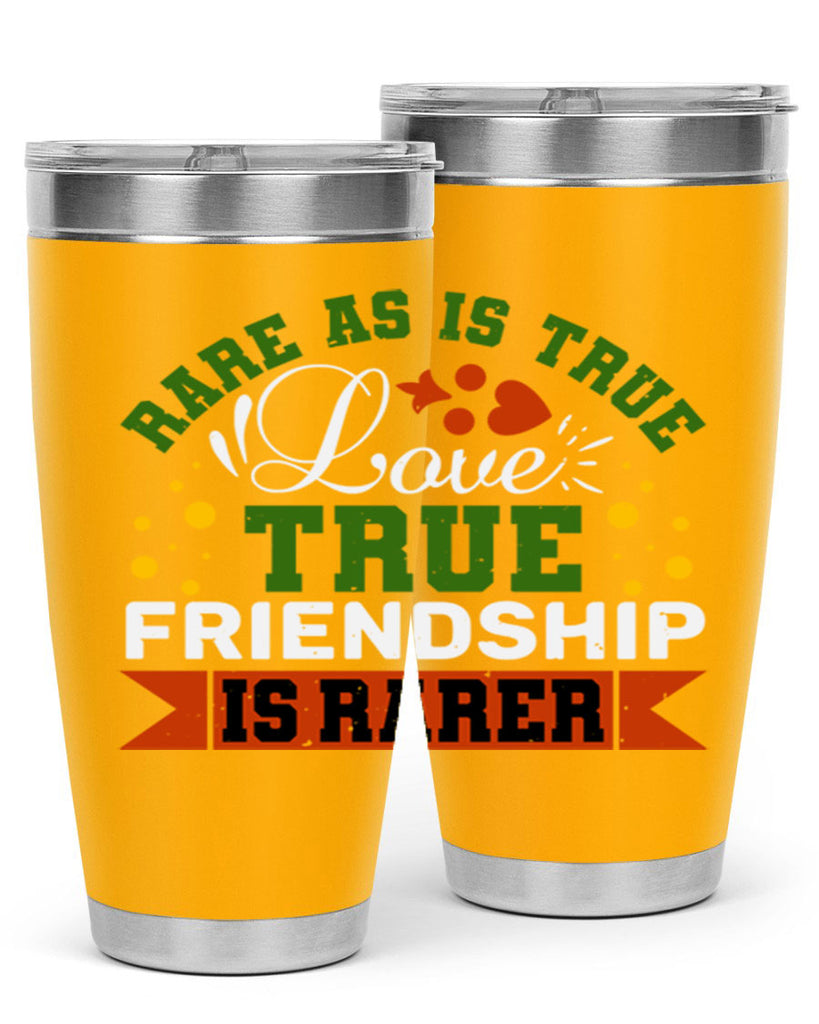 Rare as is true love true friendship is rarer Style 64#- Best Friend- Tumbler