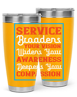 Service broadens your vision widens your awareness Deepens your compassion Style 31#- self awareness- Tumbler