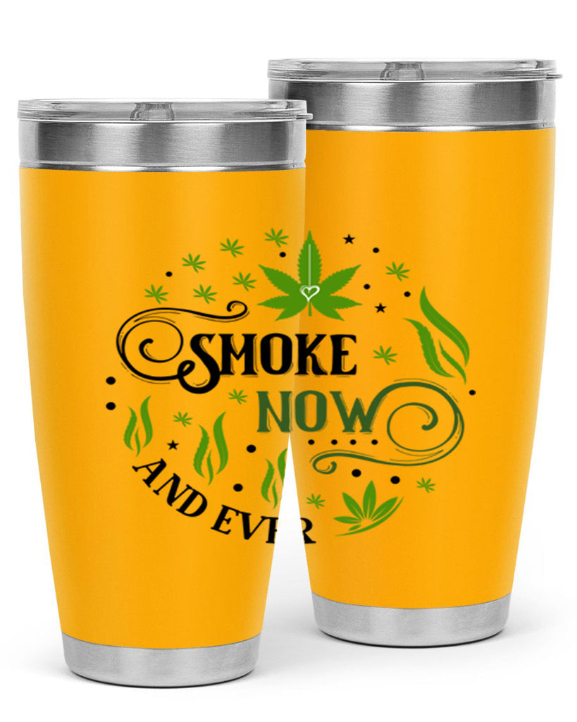 Smoke Now And Ever 231#- marijuana- Tumbler