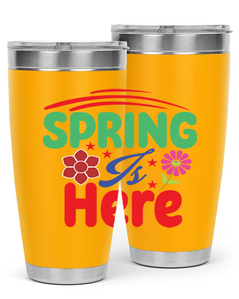 Spring Is Here 448#- spring- Tumbler