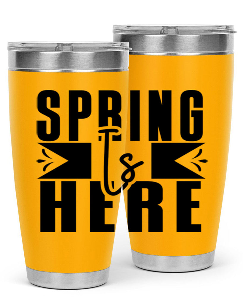Spring Is Here 452#- spring- Tumbler