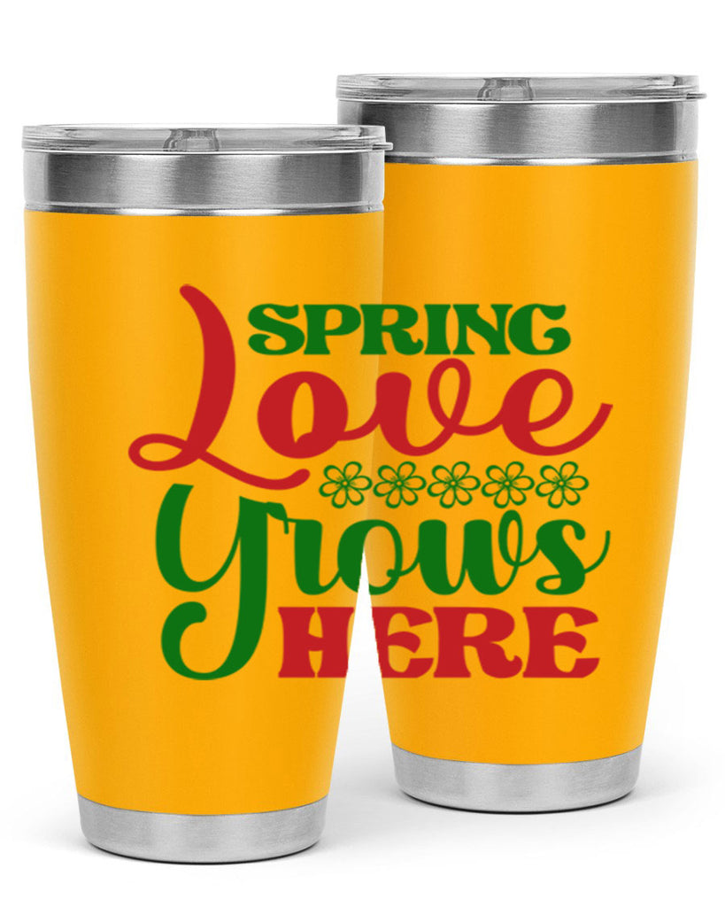 Spring Love Grows Here 512#- spring- Tumbler