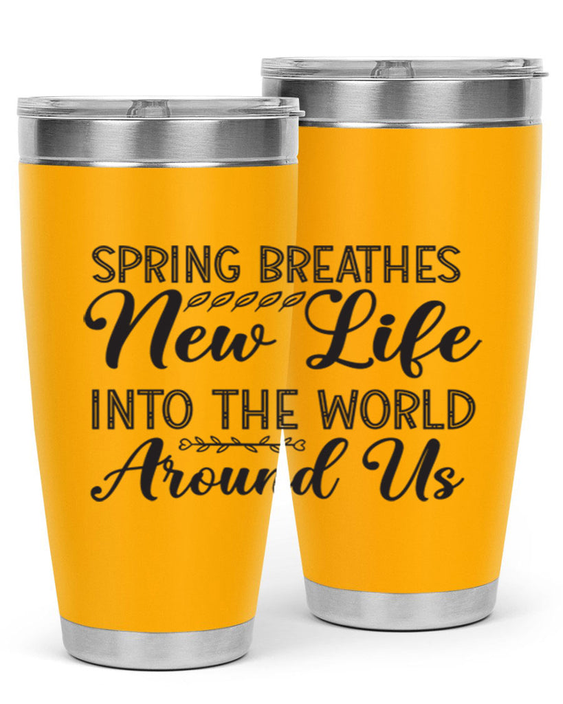 Spring breathes new life into the world around us422#- spring- Tumbler