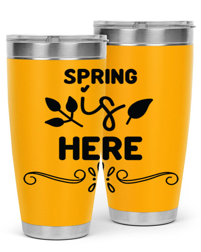 Spring is Here 444#- spring- Tumbler