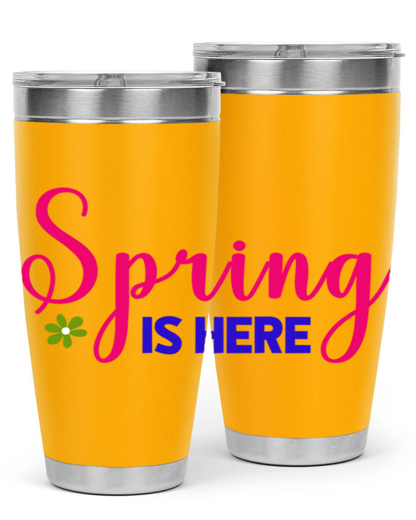 Spring is Here 455#- spring- Tumbler