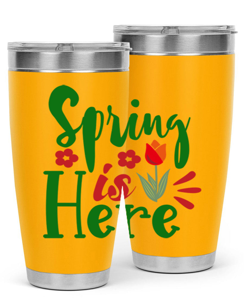 Spring is Here 497#- spring- Tumbler