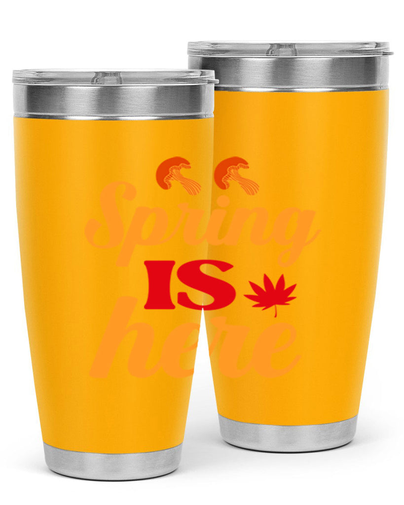 Spring is here 453#- spring- Tumbler