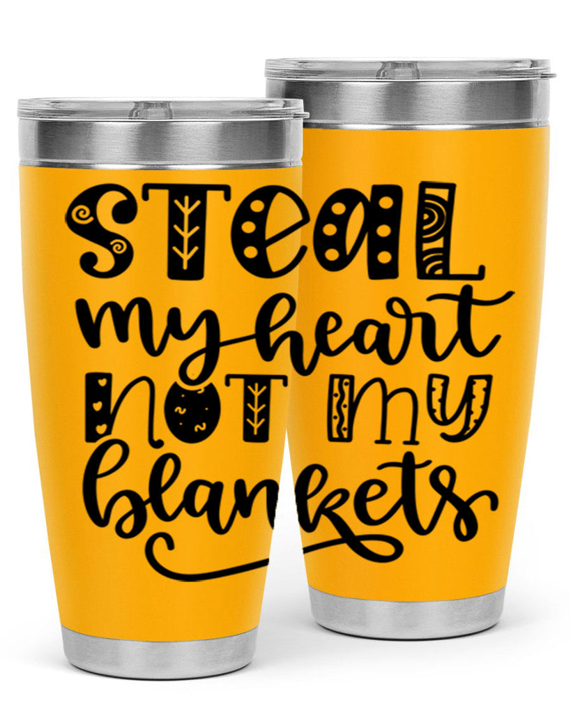 Steal My Heart Not My Blankets 577#- fall- Tumbler