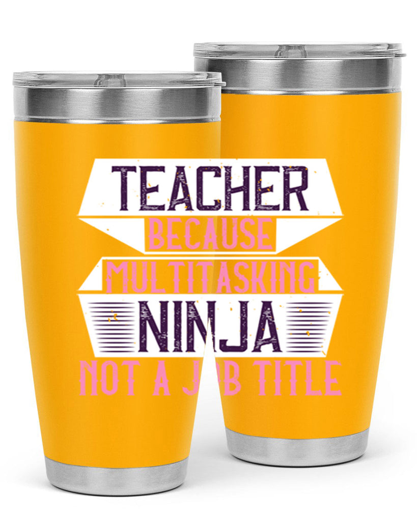 Teacher Because Multitasking Ninja Not A Job Title Style 16#- teacher- tumbler