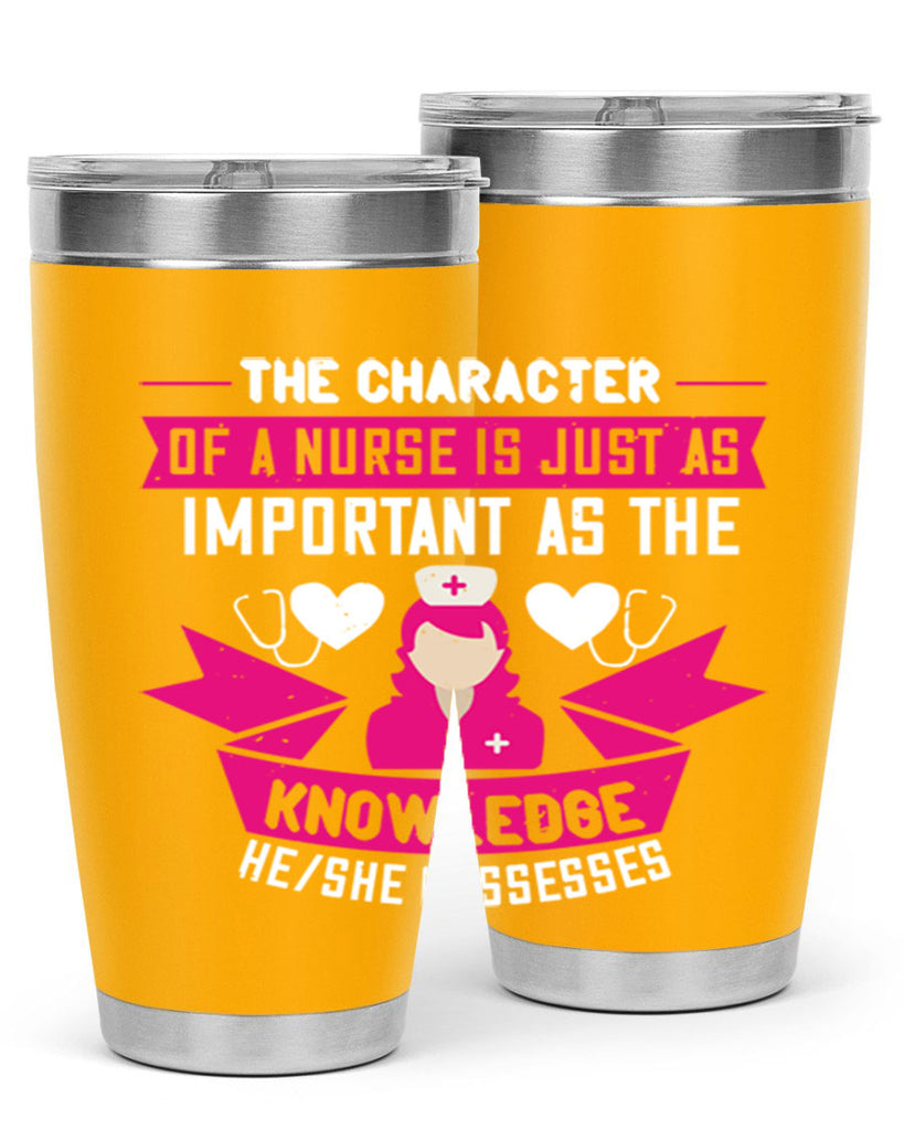 The character of a nurse is just as important as the knowledge heshe possesses Style 264#- nurse- tumbler