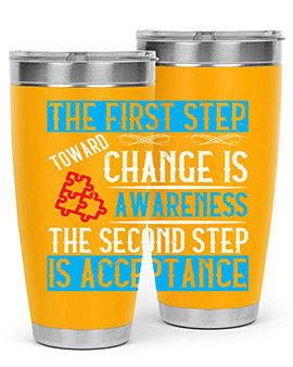 The first step toward change is awareness The second step is acceptance Style 23#- self awareness- Tumbler