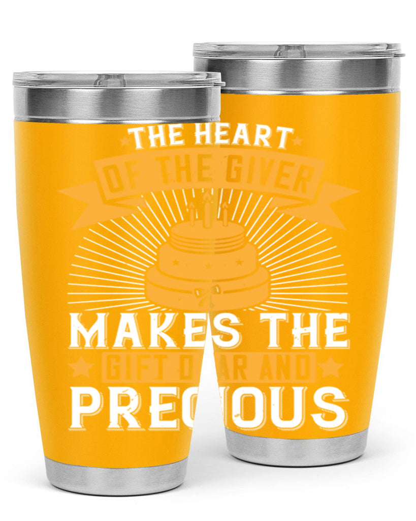 The heart of the giver makes the gift dear and precious Style 37#- birthday- tumbler