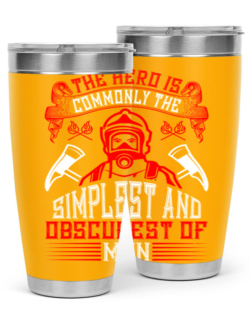 The hero is commonly the simplest and obscurest of men Style 20#- fire fighter- tumbler