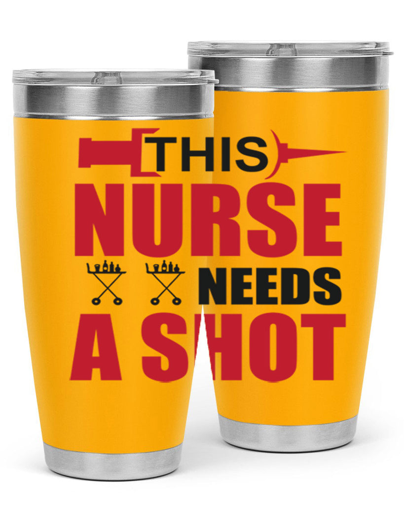 This nurse needs A shot Style 330#- nurse- tumbler