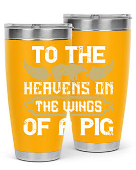 To the heavens on the wings of a pig Style 14#- pig- Tumbler