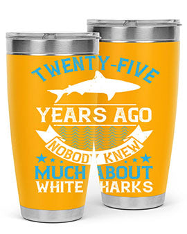 Twentyfive years ago nobody knew much about white sharks Style 10#- shark  fish- Tumbler