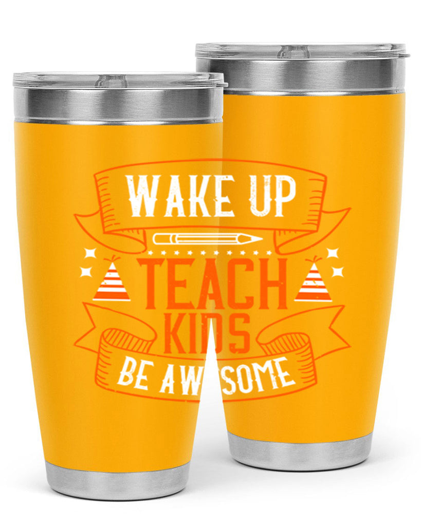 Wake up teach kids be awesome Style 1#- teacher- tumbler