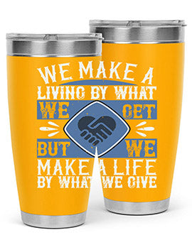 We make a living by what we get but we make a life by what we give Style 11#- volunteer- Tumbler