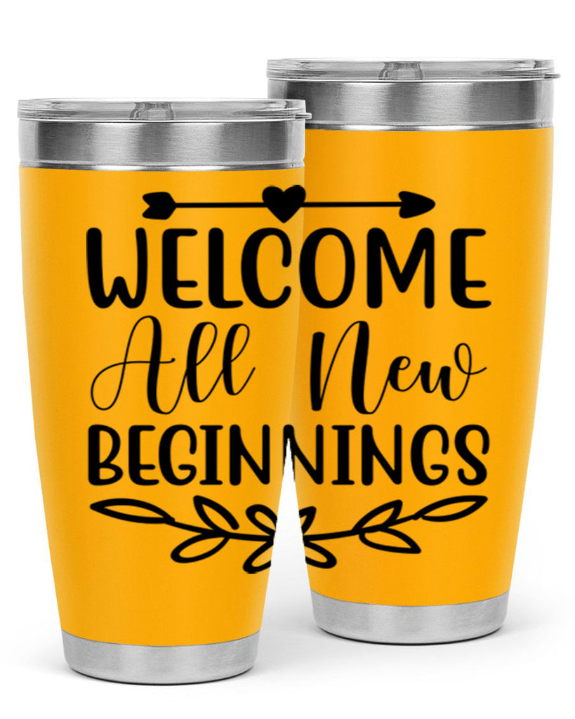 Welcome All New Beginnings 563#- spring- Tumbler