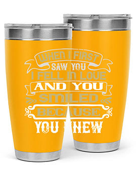 When I first saw you I fell in love and you smiled because you knew Style 12#- pig- Tumbler