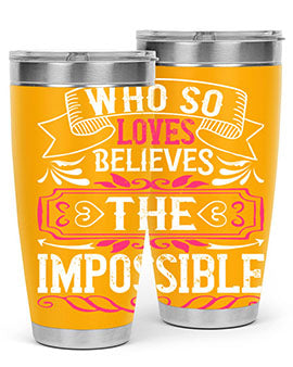 Who so loves believes the impossible Style 9#- dog- Tumbler