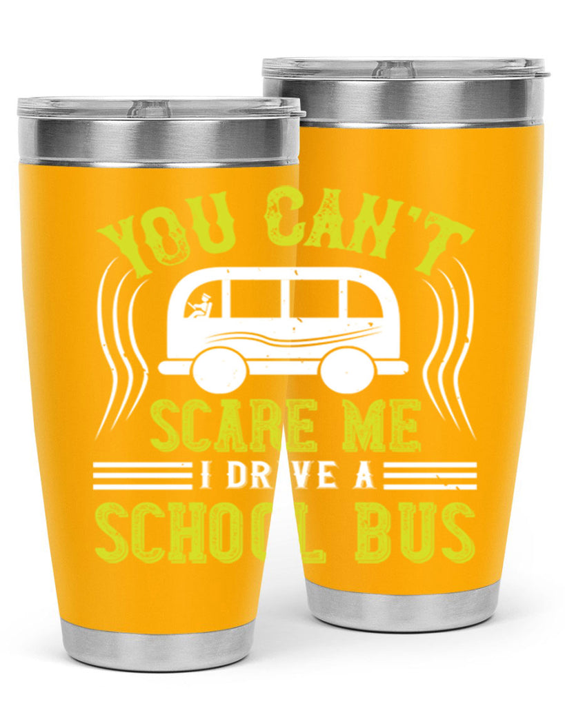 YOU CANT SCARE ME IM A BUS DRIVER Style 2#- bus driver- tumbler