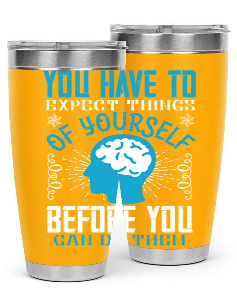 You have to expect things of yourself before you can do them Style 7#- coaching- tumbler