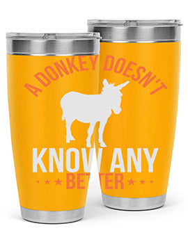 a donkey doesnt know any better Style 5#- donkey- Tumbler