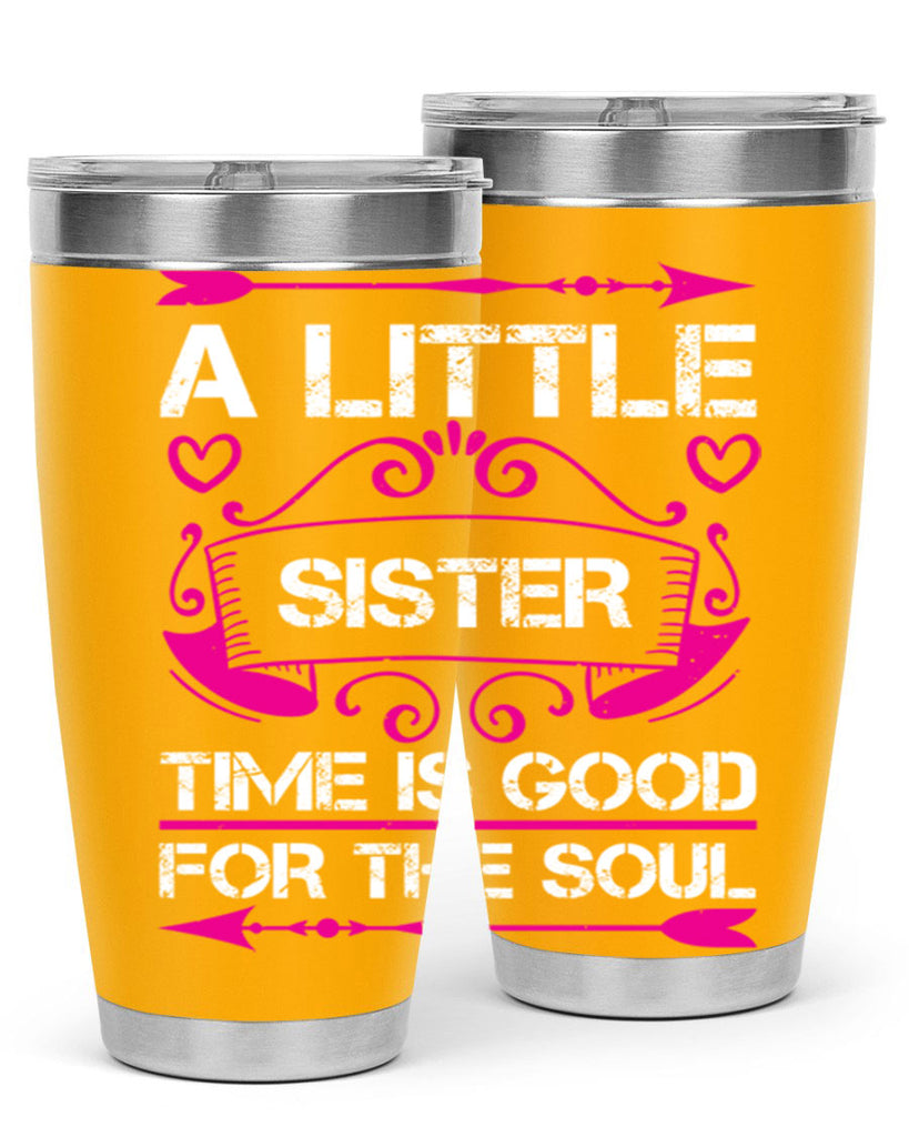 a little sister time is good for the soul 50#- sister- Tumbler