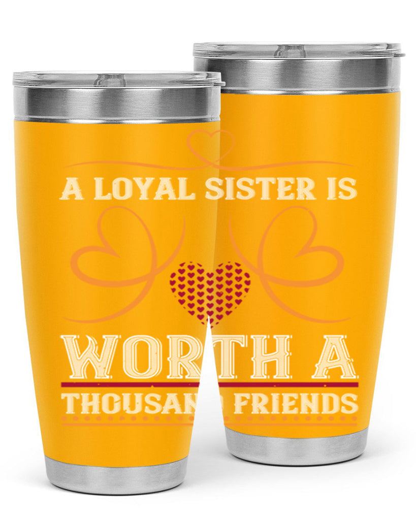 a loyal sister is worth a thousand friends 49#- sister- Tumbler