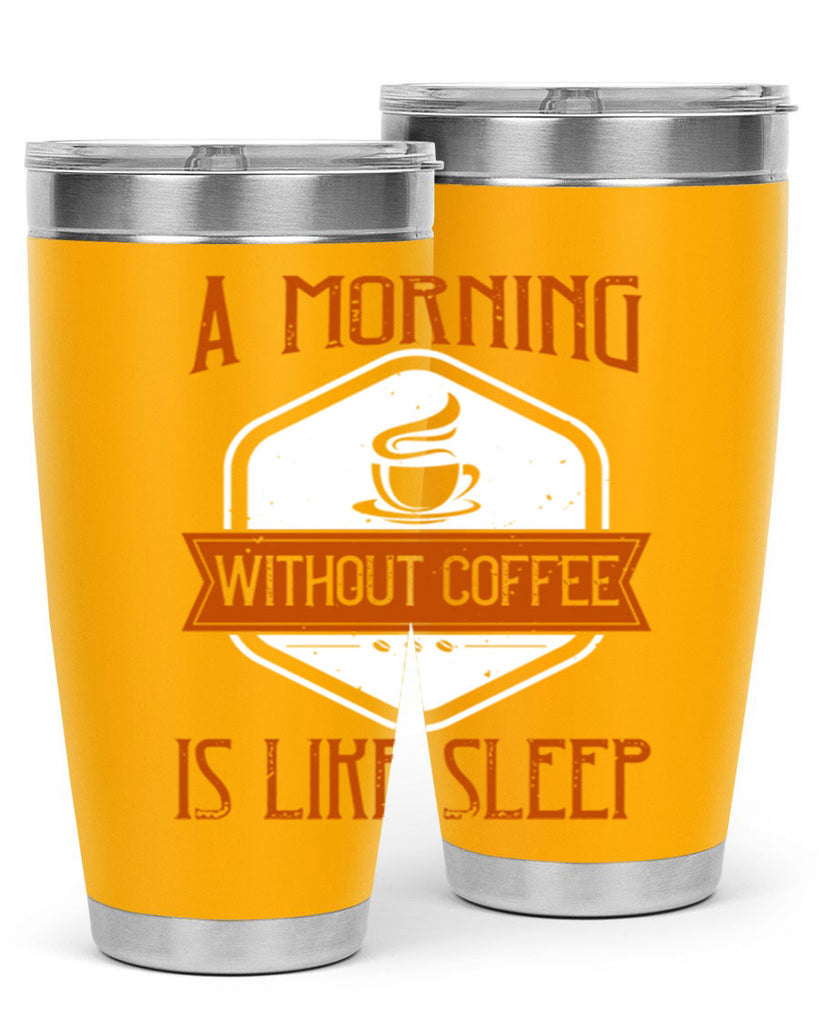 a morning without coffee is like sleep 240#- coffee- Tumbler