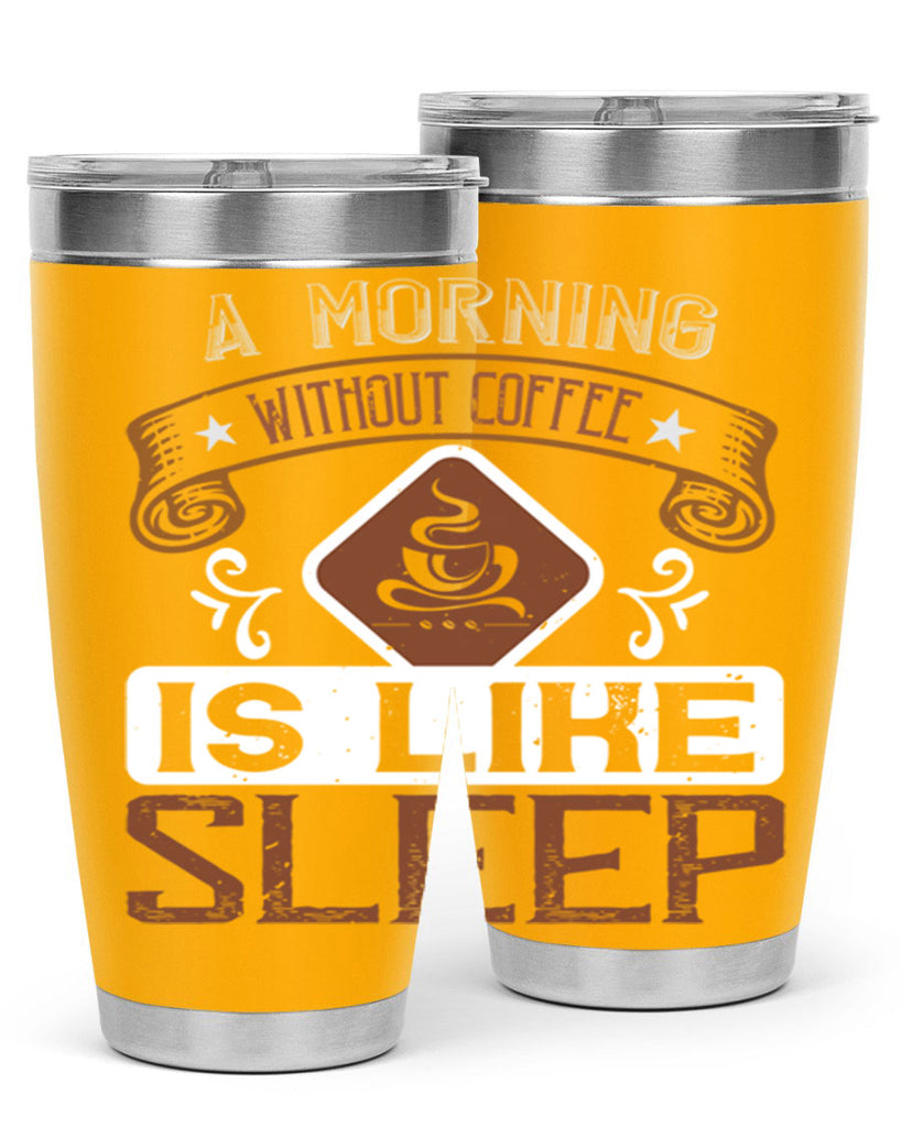 a morning without coffee is like sleep 258#- coffee- Tumbler